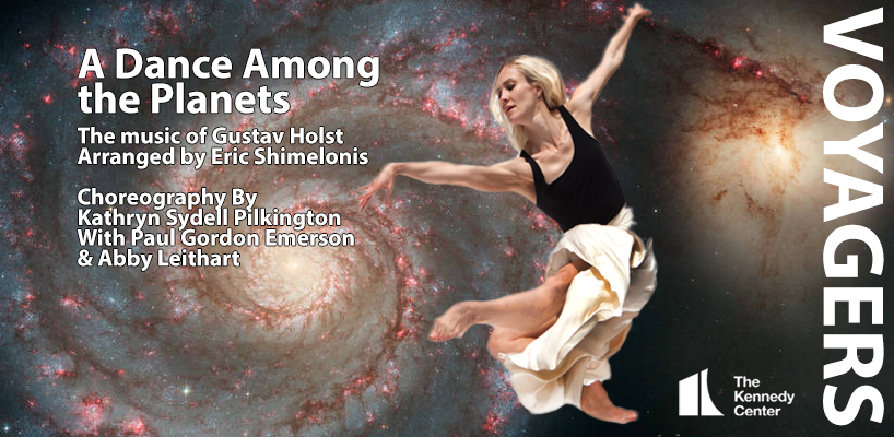 VOYAGERS: A Dance Among the Planets. The new Kenedy Center Commission